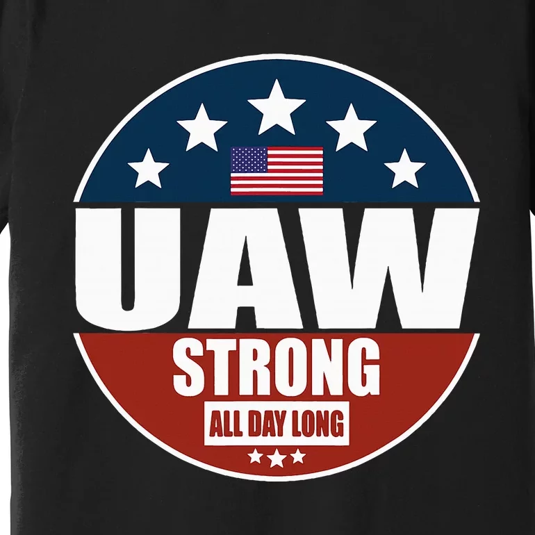 Uaw Strong Uaw Pride Uaw Laborer Worker Premium T-Shirt