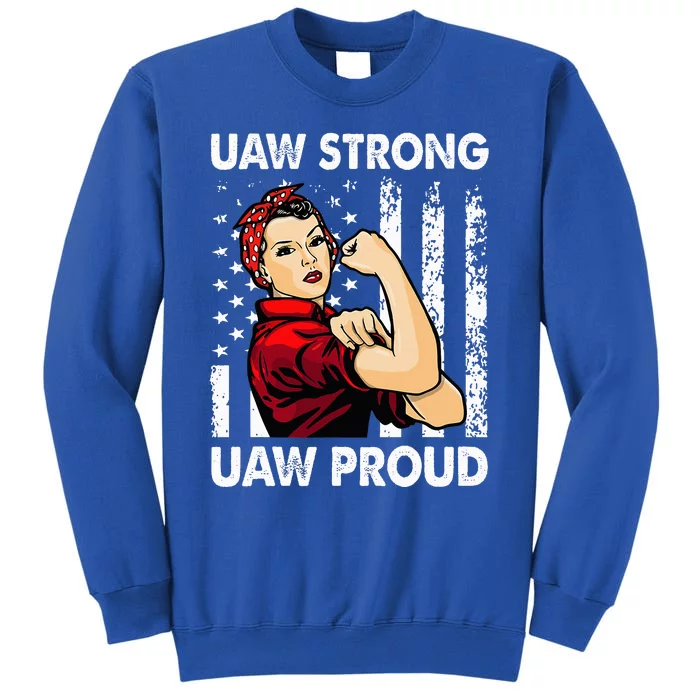 UAW Strong UAW Proud Union Pride UAW Laborer Worker Tall Sweatshirt