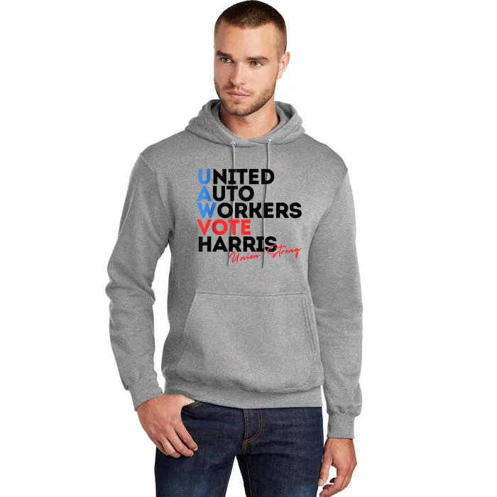 Union Strong Uaw For Harris 2024 President Election Tall Hoodie