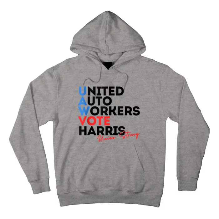 Union Strong Uaw For Harris 2024 President Election Tall Hoodie