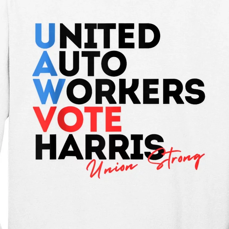 Union Strong Uaw For Harris 2024 President Election Tall Long Sleeve T-Shirt