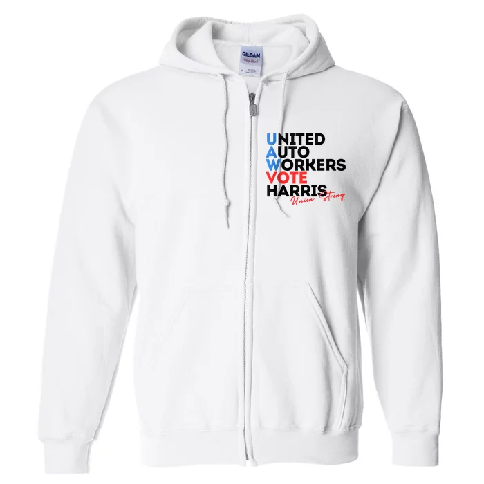 Union Strong Uaw For Harris 2024 President Election Full Zip Hoodie