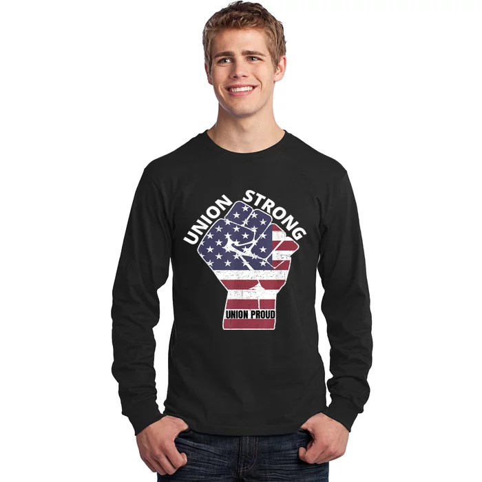 Union Strong Union Proud Labor Day Long Sleeve Shirt