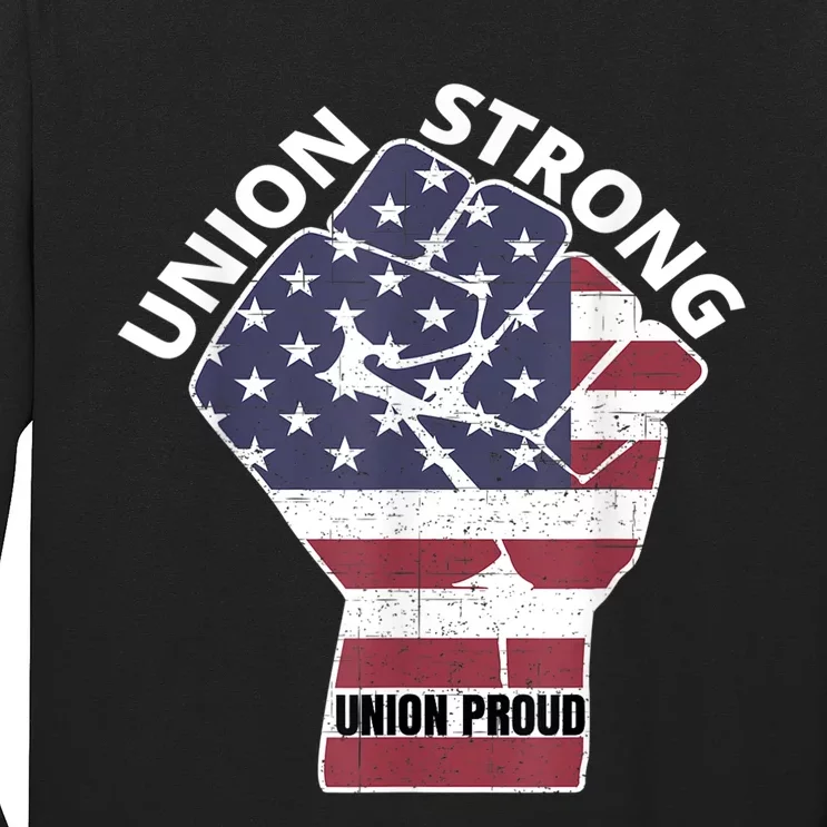 Union Strong Union Proud Labor Day Long Sleeve Shirt