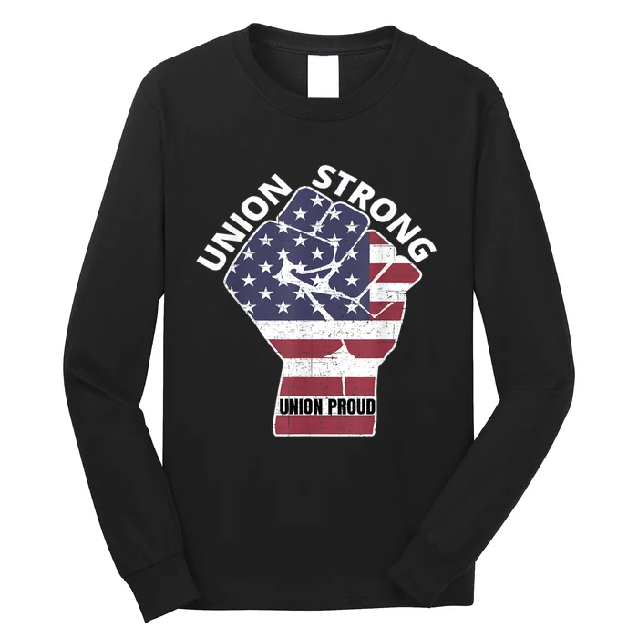 Union Strong Union Proud Labor Day Long Sleeve Shirt