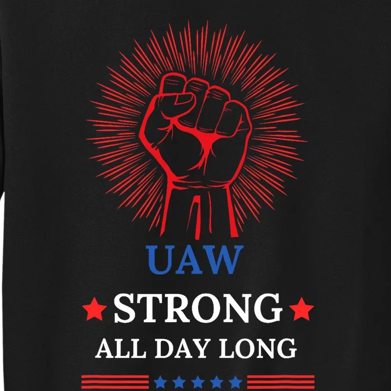 Uaw Strike United Auto Workers Union Uaw Strong Stand Up Uaw Tall Sweatshirt