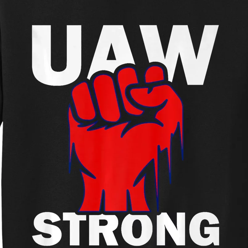 UAW Strong United Auto Workers UAW Proud Tall Sweatshirt