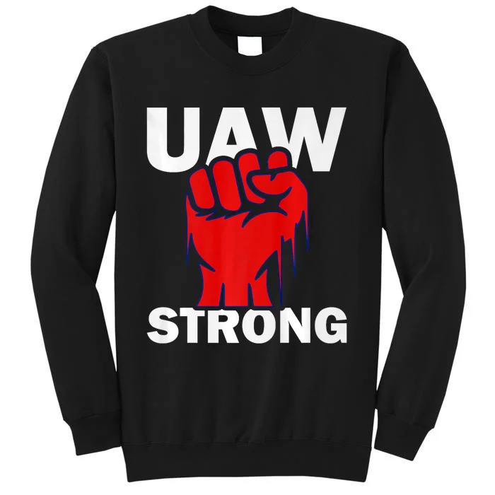 UAW Strong United Auto Workers UAW Proud Tall Sweatshirt