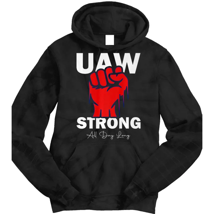 UAW Strong UAW Proud United Auto Workers UAW Strike Tie Dye Hoodie