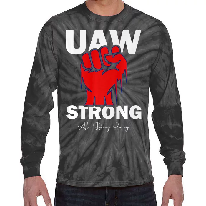 UAW Strong UAW Proud United Auto Workers UAW Strike Tie-Dye Long Sleeve Shirt