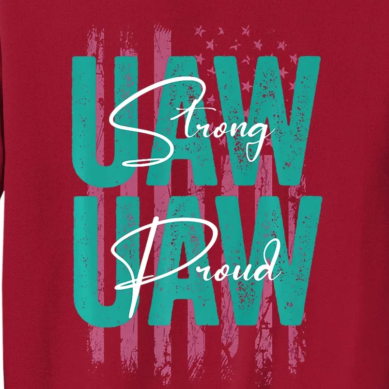 UAW Strong UAW Proud Union Pride UAW Laborer Worker Tall Sweatshirt