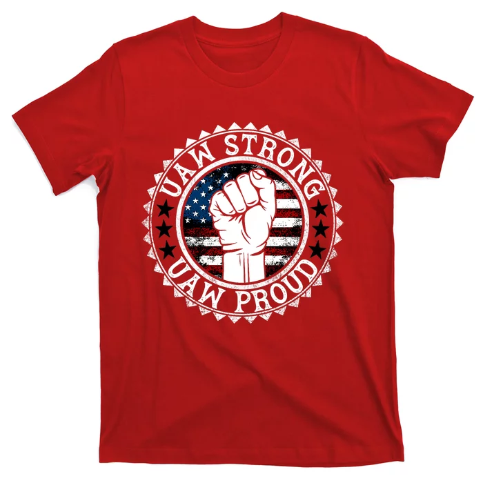 Uaw Strong Uaw Proud Union Pride Uaw Laborer Worker Design T-Shirt