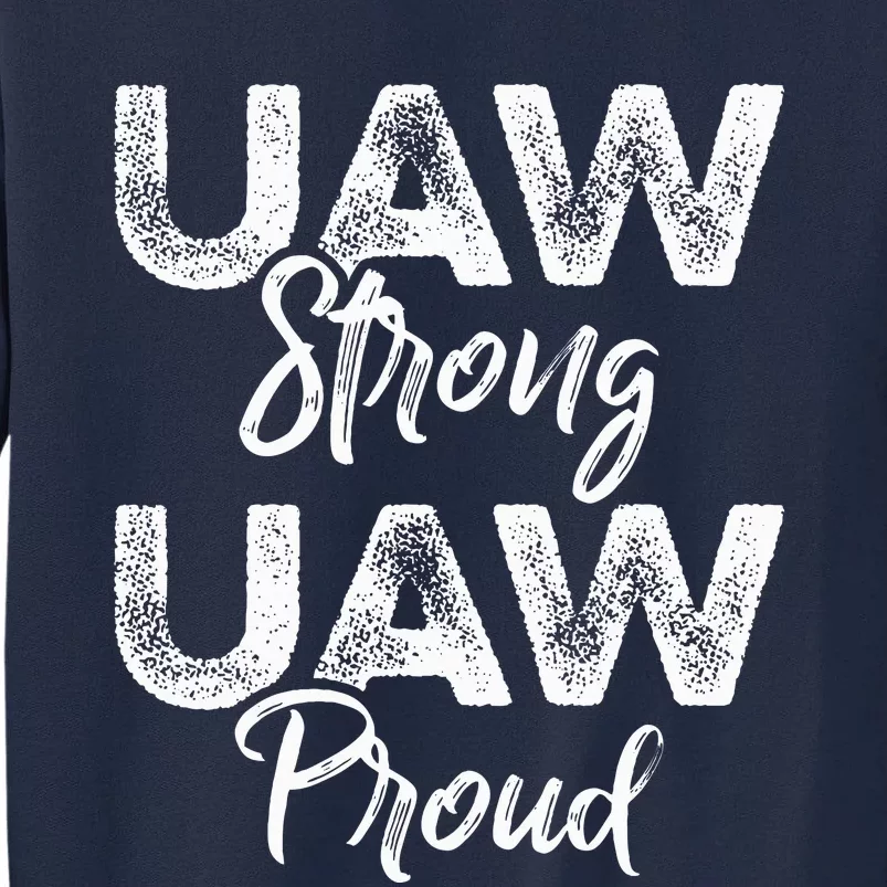 UAW Strong UAW Proud Union Pride UAW Laborer Worker Tall Sweatshirt