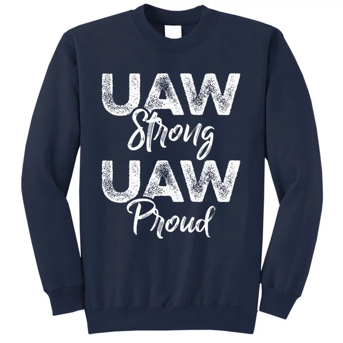 UAW Strong UAW Proud Union Pride UAW Laborer Worker Tall Sweatshirt