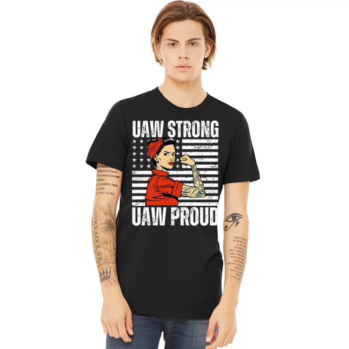 Uaw Strong Uaw Proud Union Pride Uaw Laborer Worker Premium T-Shirt