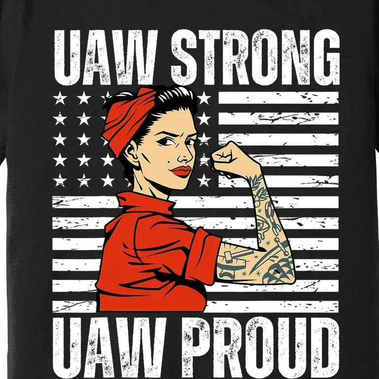 Uaw Strong Uaw Proud Union Pride Uaw Laborer Worker Premium T-Shirt