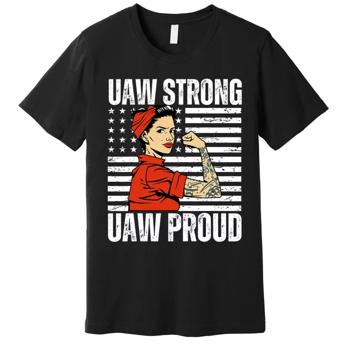 Uaw Strong Uaw Proud Union Pride Uaw Laborer Worker Premium T-Shirt