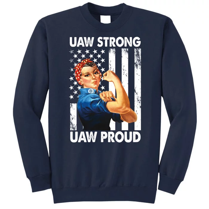 Uaw Strong Uaw Proud Union Member Strong Tall Sweatshirt