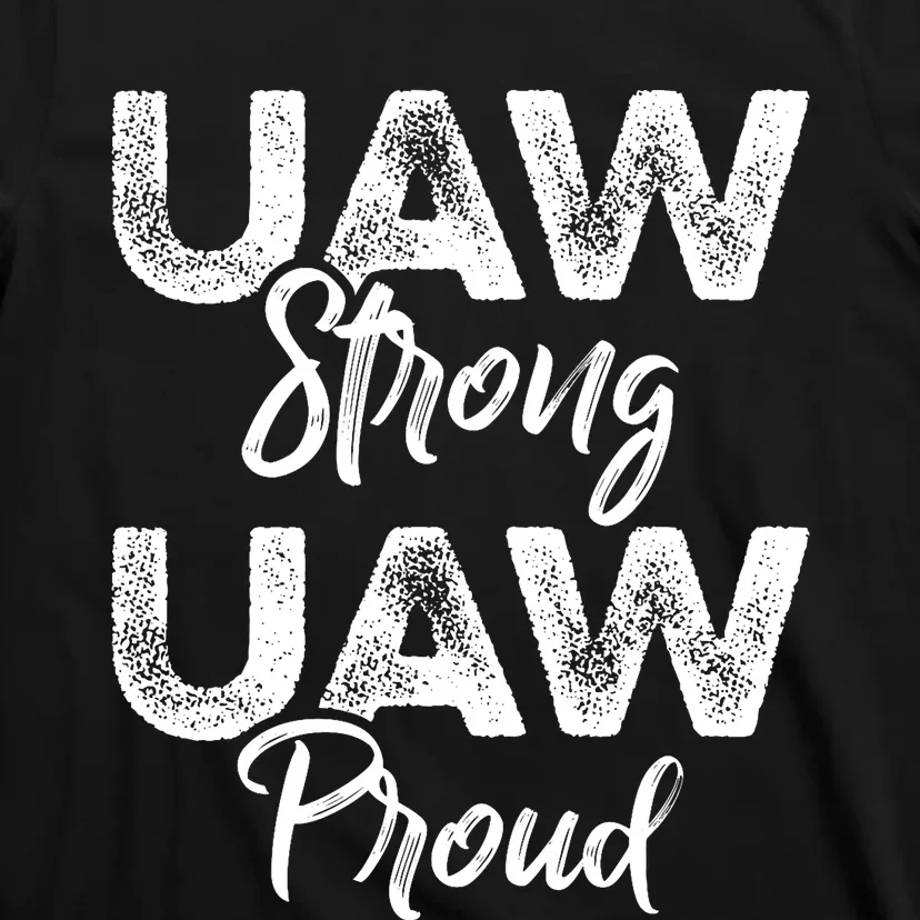 UAW Strong UAW Proud Union Pride UAW Laborer Worker T-Shirt