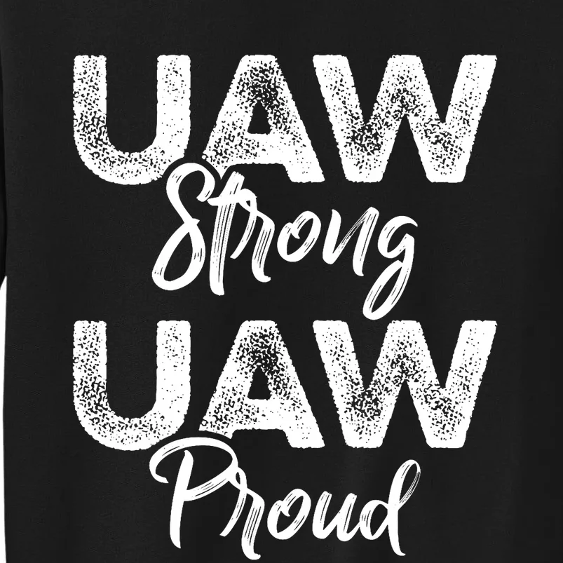 UAW Strong UAW Proud Union Pride UAW Laborer Worker Tall Sweatshirt