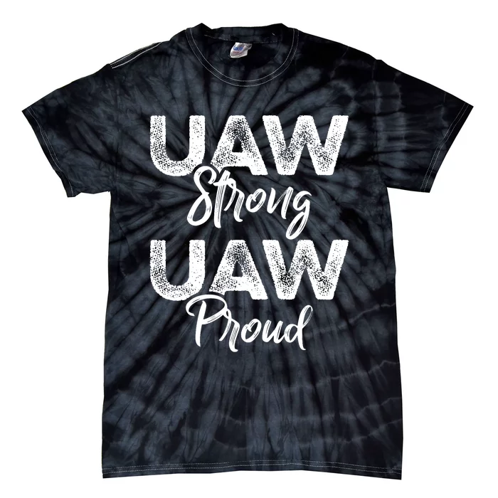 UAW Strong UAW Proud Union Pride UAW Laborer Worker Tie-Dye T-Shirt