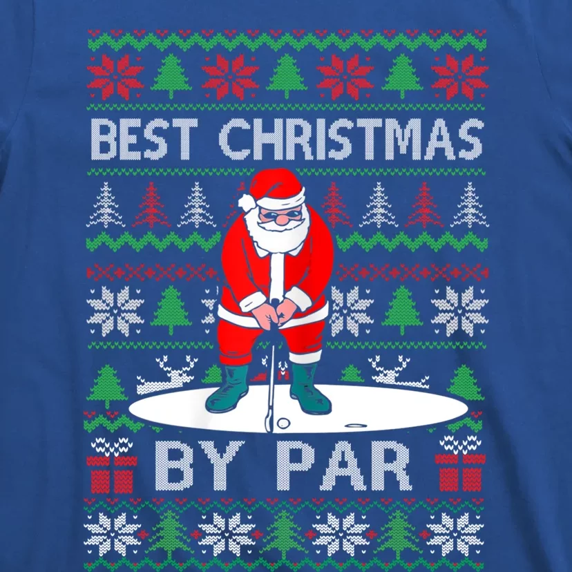 Ugly Sweater Xmas Golf Santa Claus Best Christmas By Par Funny Gift T-Shirt