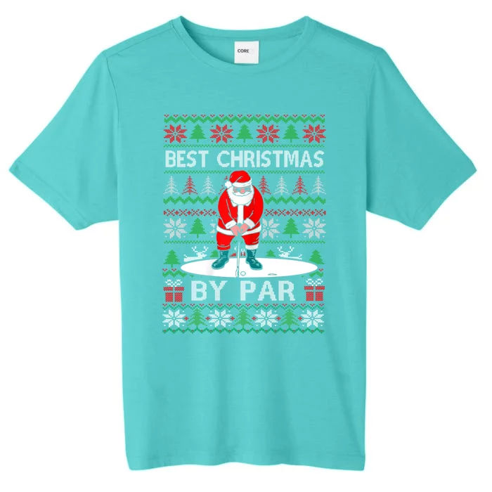 Ugly Sweater Xmas Golf Santa Claus Best Christmas By Par Funny Gift ChromaSoft Performance T-Shirt