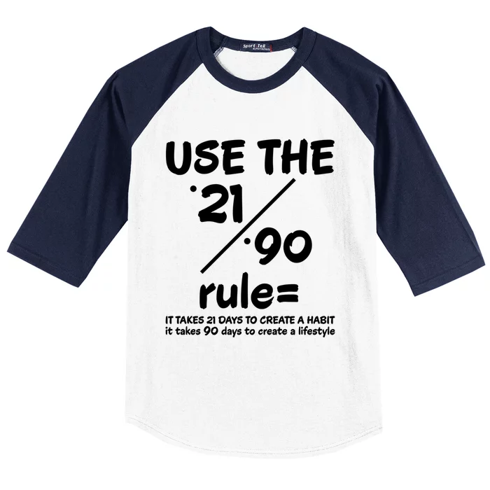 Use The 21/90 Rule= It Takes 21 Days To Create A Habit Gift Baseball Sleeve Shirt