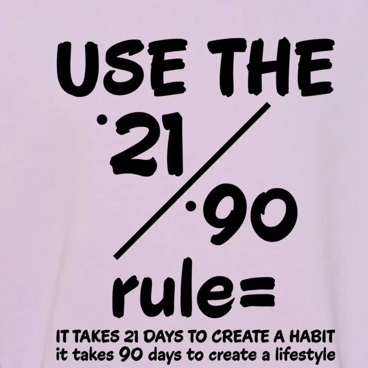 Use The 21/90 Rule= It Takes 21 Days To Create A Habit Gift Garment-Dyed Sweatshirt