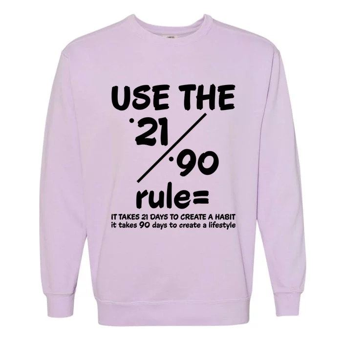 Use The 21/90 Rule= It Takes 21 Days To Create A Habit Gift Garment-Dyed Sweatshirt