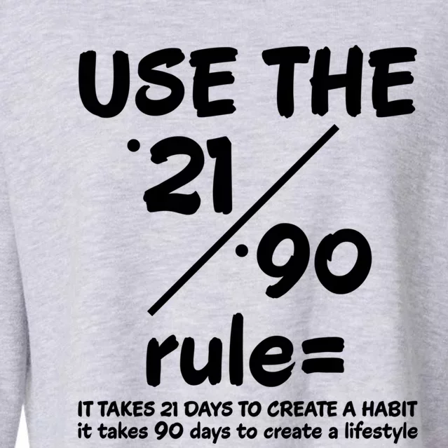 Use The 21/90 Rule= It Takes 21 Days To Create A Habit Gift Cropped Pullover Crew