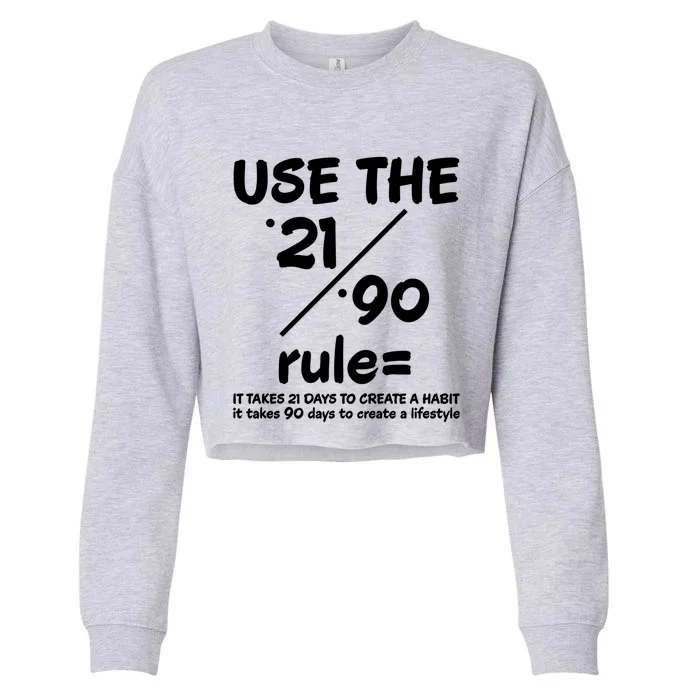 Use The 21/90 Rule= It Takes 21 Days To Create A Habit Gift Cropped Pullover Crew