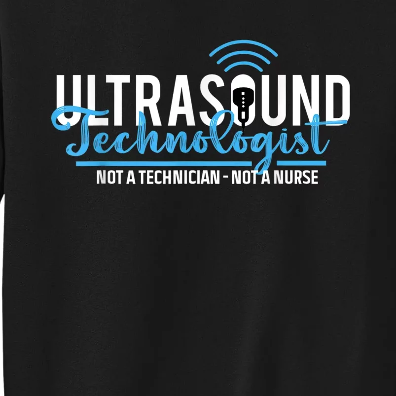 Ultrasound Technologist Body Ultrasound Tech Tall Sweatshirt