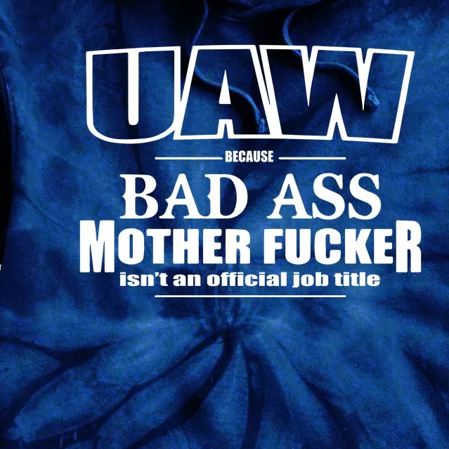 Uaw Trending Bad Ass Mother Work Title United Auto Workers Union Proud Mother Tie Dye Hoodie