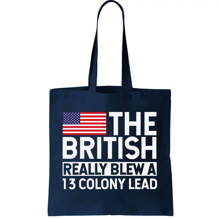 Usa The British Really Blew A 13 Colony Lead Tote Bag