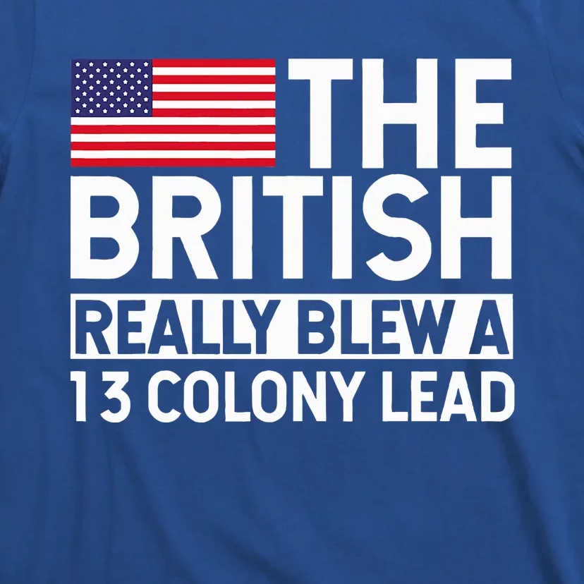 Usa The British Really Blew A 13 Colony Lead T-Shirt