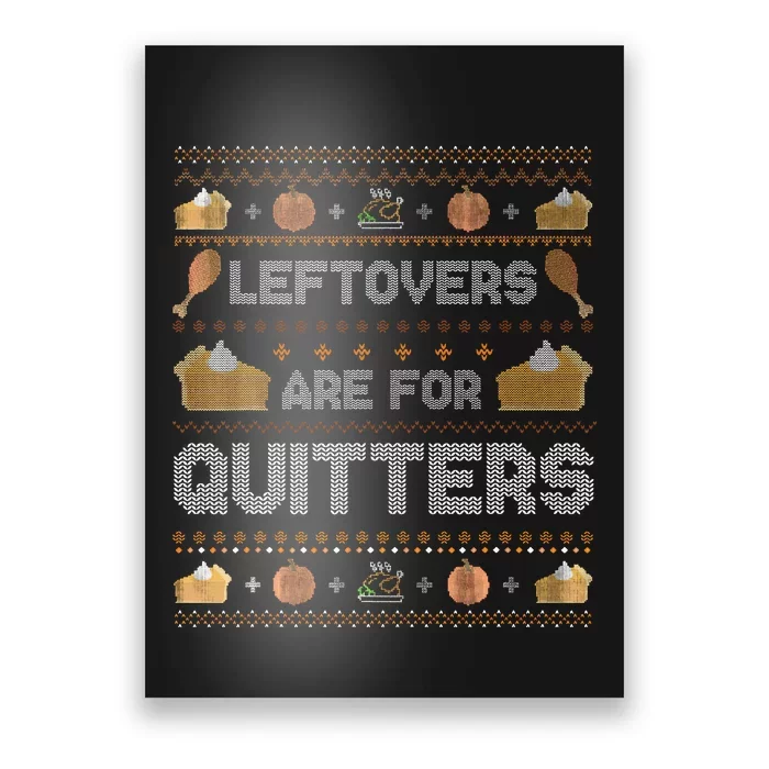 Ugly Thanksgiving Christmas Sweater Leftovers Quitters Poster