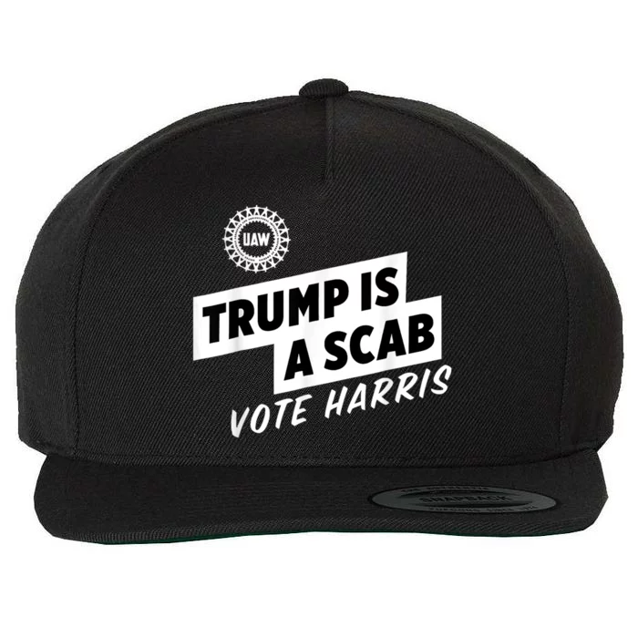 Uaw Trump Is A Scab Vote Harris Wool Snapback Cap