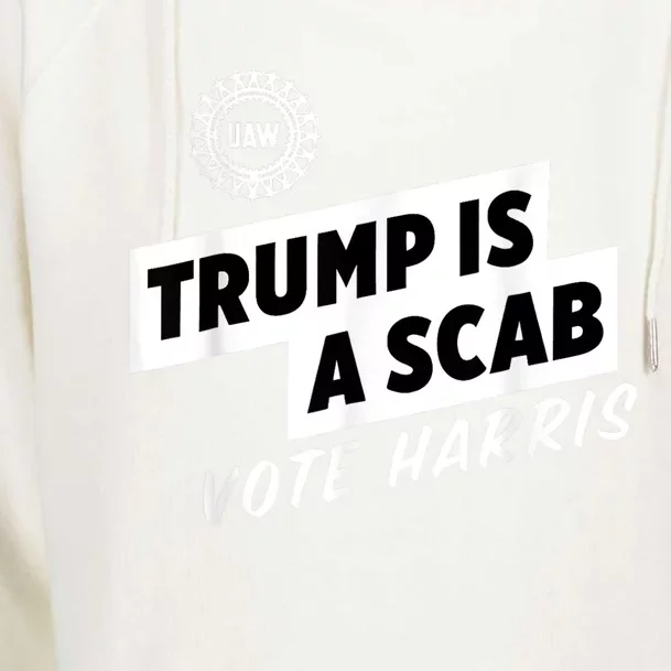 Uaw Trump Is A Scab Vote Harris Womens Funnel Neck Pullover Hood