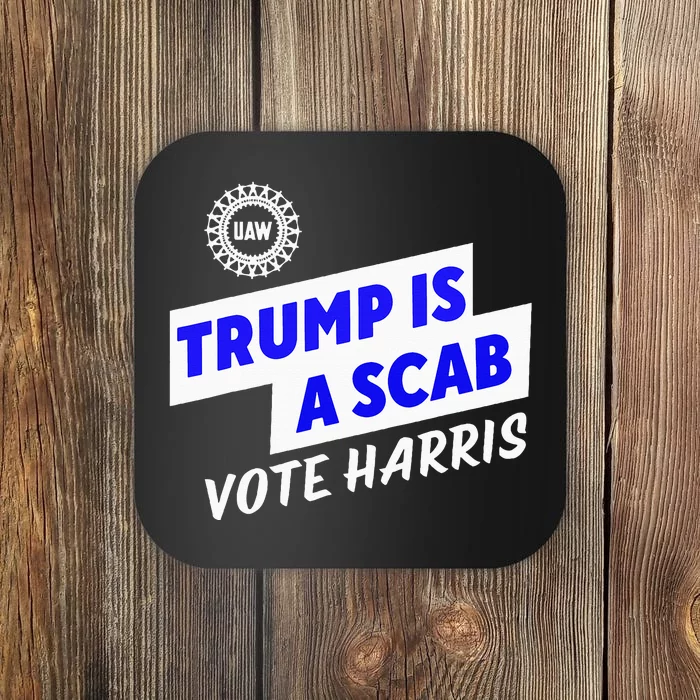 Uaw Trump Is A Scab Vote Harris Walz Coaster