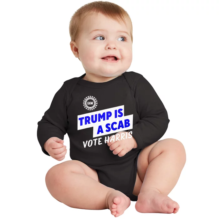 Uaw Trump Is A Scab Vote Harris Walz Baby Long Sleeve Bodysuit