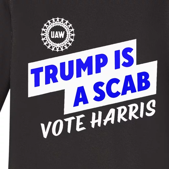 Uaw Trump Is A Scab Vote Harris Walz Baby Long Sleeve Bodysuit