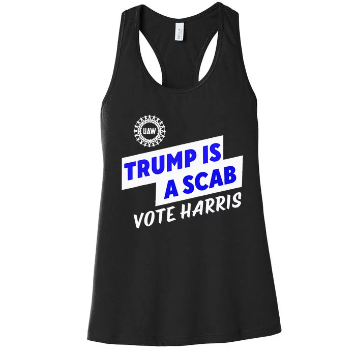 Uaw Trump Is A Scab Vote Harris Walz Women's Racerback Tank