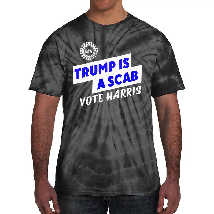 Uaw Trump Is A Scab Vote Harris Walz Tie-Dye T-Shirt