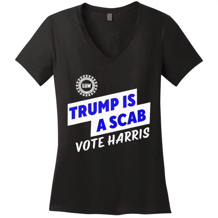 Uaw Trump Is A Scab Vote Harris Walz Women's V-Neck T-Shirt