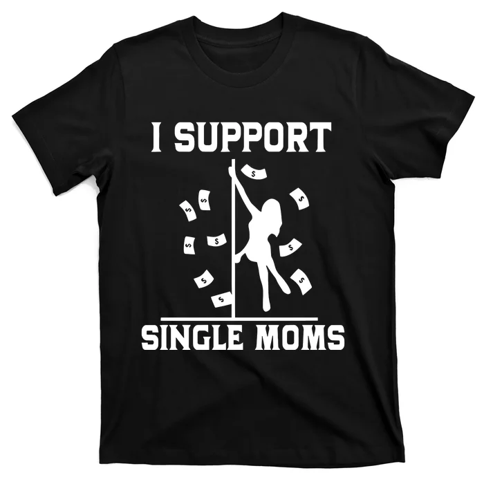 Unethical Threads I Support Single Moms T-Shirt