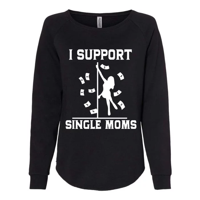 Unethical Threads I Support Single Moms Womens California Wash Sweatshirt