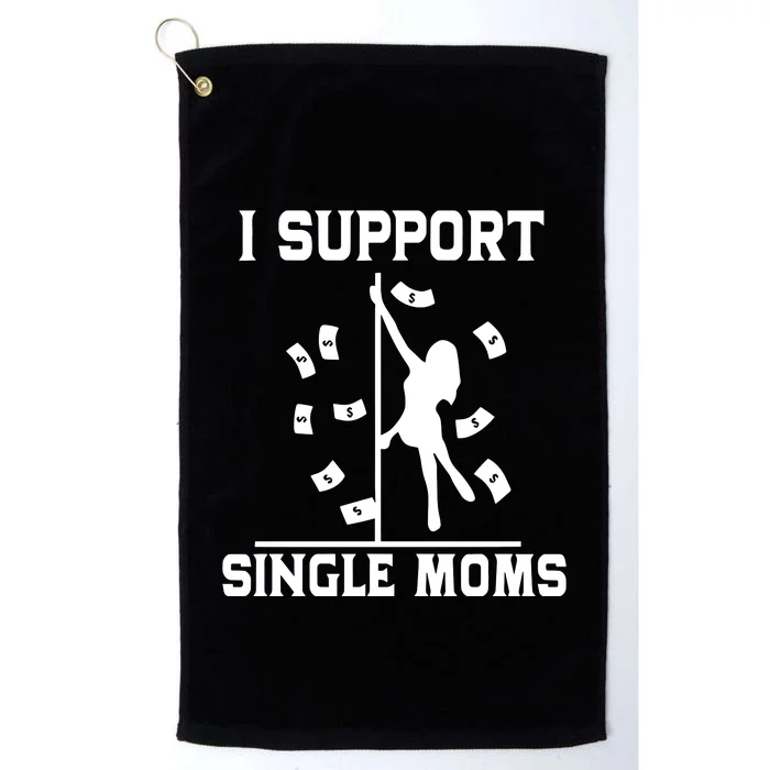 Unethical Threads I Support Single Moms Platinum Collection Golf Towel