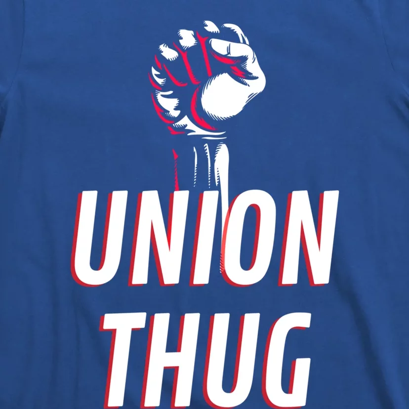 Union Thug Labor Day Union Worker Meaningful Gift T-Shirt