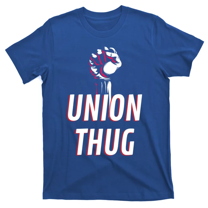 Union Thug Labor Day Union Worker Meaningful Gift T-Shirt